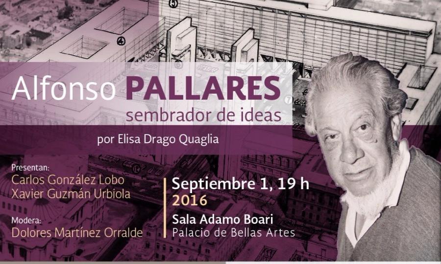 Presentarán en Bellas Artes el libro Alfonso Pallares. Sembrador de ideas