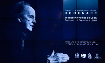 RINDE LA UNAM HOMENAJE PÃ“STUMO AL ARQUITECTO TEODORO GONZÃLEZ DE LEÃ“N
