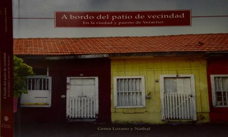 REEDITAN LIBRO SOBRE ANTIGUOS PATIOS DE VECINDAD DEL PUERTO DE VERACRUZ