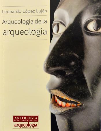 Novedad editorial reúne historias insólitas de la embrionaria arqueología mexicana