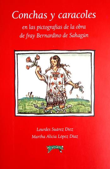 Publican el libro Conchas y caracoles en las pictografías de la obra de fray Bernardino de Sahagún