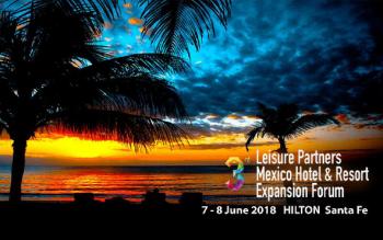 Se realizará en México Tercer Foro De Expansión De Hoteles & Resorts Leisure Partners