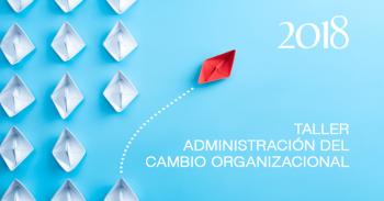 Taller Administración del Cambio Organizacional