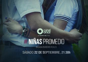 NIÑAS PROMEDIO, SERIE DE CANAL ONCE QUE CONCIENTIZA SOBRE LAS REPERCUSIONES DEL EMBARAZO A EDAD TEMPRANA