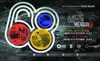 Canal Once analiza los momentos históricos del país A medio siglo de México 68