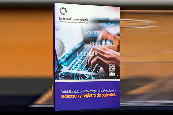 Presenta el Instituto de Biotecnología de la UNAM Guía para la redacción y registro de patentes