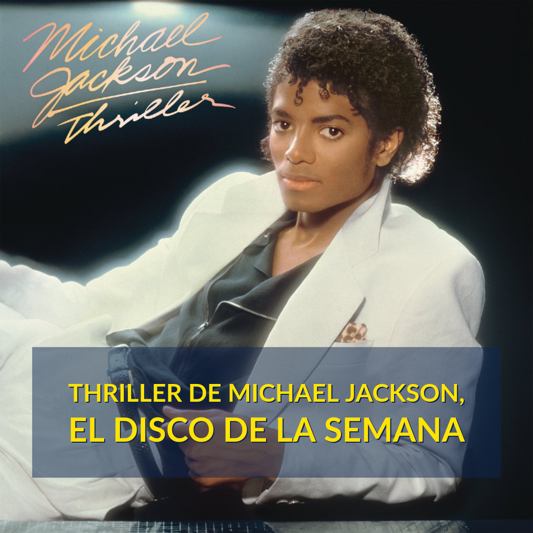 El disco de la semana: Thriller de Michael Jackson