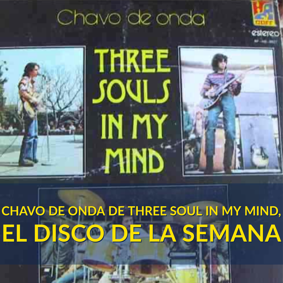 El disco de la semana: Chavo de Onda de Three Souls in My Mind