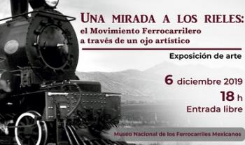 Abre Museo Nacional de los Ferrocarriles Mexicanos la exposición Una mirada a los rieles