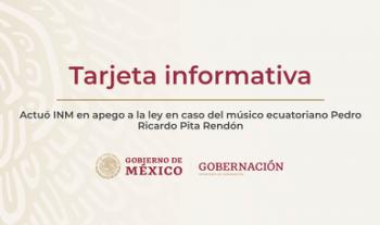 Actuó INM en apego a la ley en caso del músico ecuatoriano Pedro Ricardo Pita Rendón