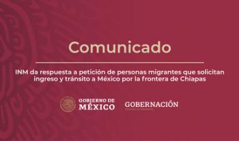 INM da respuesta a petición de personas migrantes que solicitan ingreso y tránsito a México por la frontera de Chiapas