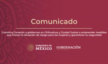 Conmina Conavim a gobiernos en Chihuahua y Ciudad Juárez a garantizar seguridad de las mujeres