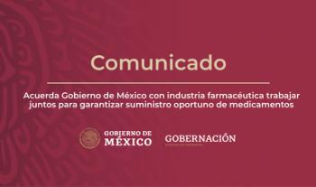 Acuerda Gobierno de México con industria farmacéutica trabajar juntos para garantizar suministro oportuno de medicamentos