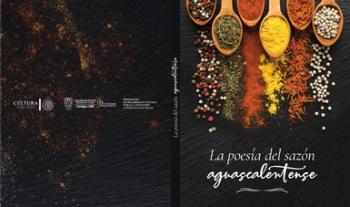 La poesía del sazón aguascalentense, libro impregnado de emociones que se manifiestan a través de las recetas