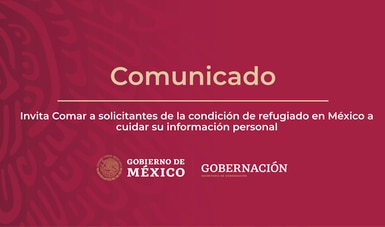 Invita Comar a solicitantes de la condición de refugiado en México a cuidar su información personal