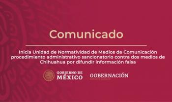 Inicia Unidad de Normatividad de Medios de Comunicación procedimiento administrativo sancionatorio contra dos medios de Chihuahua