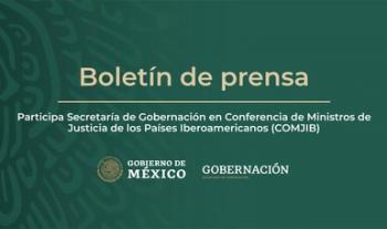 Participa Secretaría de Gobernación en Conferencia de Ministros de Justicia de los Países Iberoamericanos (COMJIB)