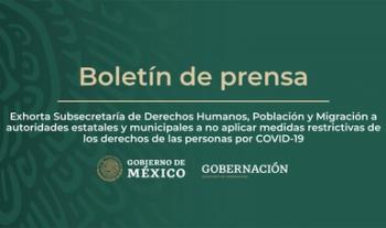 Exhorta Gobernación a autoridades estatales y municipales a no aplicar medidas restrictivas de los derechos de las personas por COVID-19
