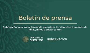 Subraya Conapo importancia de garantizar los derechos humanos de niñas, niños y adolescentes