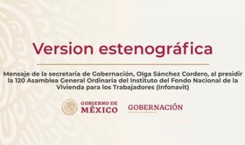 Mensaje de la secretaria de Gobernación, Olga Sánchez Cordero, al presidir la 120 Asamblea General Ordinaria del Infonavit