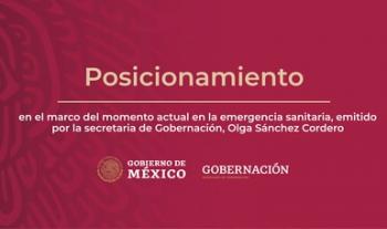 Posicionamiento en el marco del momento actual en la emergencia sanitaria, emitido por la secretaria de Gobernación, Olga Sánchez Cordero