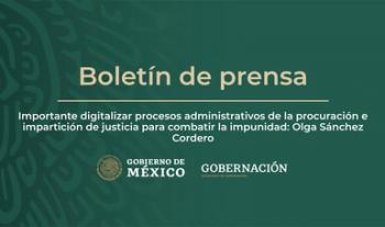Importante digitalizar procesos administrativos de la procuración e impartición de justicia para combatir la impunidad: Olga Sánchez Cordero