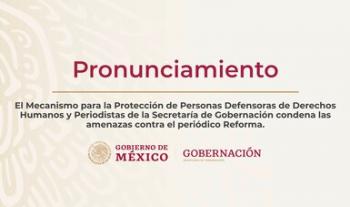 El Mecanismo para la Protección de Personas Defensoras de Derechos Humanos y Periodistas condena las amenazas contra el periódico Reforma