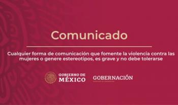 Cualquier forma de comunicación que fomente la violencia contra las mujeres o genere estereotipos, es grave y no debe tolerarse