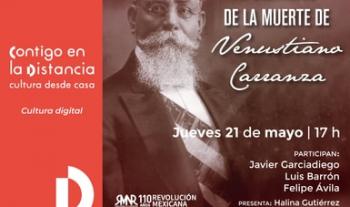 Conmemoran Secretaría de Cultura e INEHRM centenario luctuoso de Venustiano Carranza