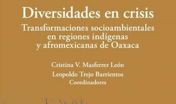 Presentarán vía remota libro sobre problemáticas socioambientales en regiones indígenas y afromexicanas de Oaxaca