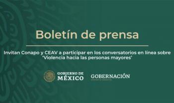Invitan Conapo y CEAV a participar en los conversatorios en línea sobre ‘Violencia hacia las personas mayores’