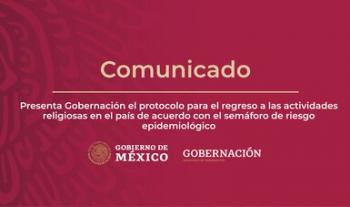 Presenta Gobernación el protocolo para el regreso a las actividades religiosas en el país de acuerdo con el semáforo de riesgo