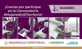 Anuncia Sedatu ganadoras de la Convocatoria Mujeres en el Territorio