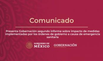 Presenta Gobernación segundo informe sobre impacto de medidas implementadas por los órdenes de gobierno a causa de emergencia sanitaria