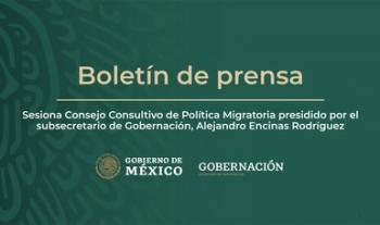 Sesiona Consejo Consultivo de Política Migratoria presidido por el subsecretario de Gobernación, Alejandro Encinas Rodríguez