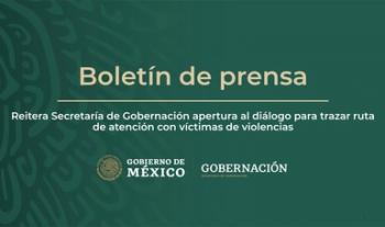 Reitera Secretaría de Gobernación apertura al diálogo para trazar ruta de atención con víctimas de violencias