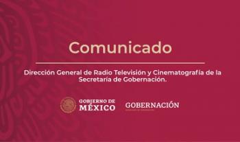 Comunicado de la Dirección General de Radio Televisión y Cinematografía de la Secretaría de Gobernación.