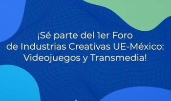 El 1er Foro virtual de Industrias Creativas Unión Europea-México se llevará a cabo del 17 de septiembre al 8 de octubre