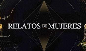 Canal 22 estrena: Relatos de mujeres