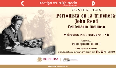 El INEHRM recordará el centenario luctuoso de John Reed con conferencia de Paco Ignacio Taibo II