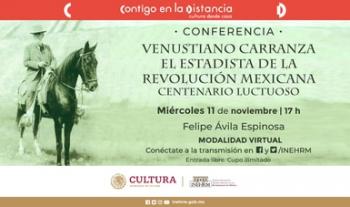 El INEHRM recordará a Venustiano Carranza en el año del centenario de su magnicidio