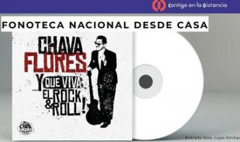 Invita la Fonoteca Nacional a la presentación oficial del disco CHAVA FLORES… Y QUE VIVA EL ROCK & ROLL