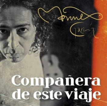 A guitarra y voz, Manuel García nos comparte su séptimo álbum de estudio "Compañero se este Viaje"