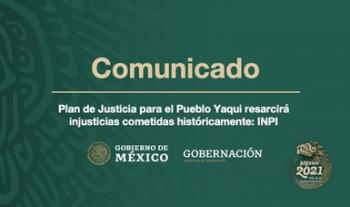 Plan de Justicia para el Pueblo Yaqui resarcirá injusticias cometidas históricamente: INPI