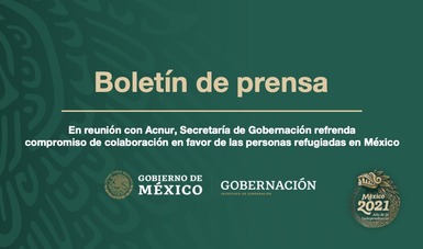 En reunión con Acnur, Secretaría de Gobernación refrenda compromiso de colaboración en favor de las personas refugiadas en México