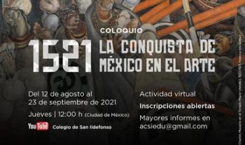 Coloquio virtual “1521. La Conquista de México en el Arte” en el colegio de San Ildefonso