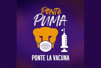 Promueve la UNAM la vacunación: “Ponte Puma, Ponte la Vacuna”