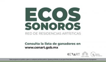 El Cenart anuncia los resultados de la convocatoria Ecos Sonoros. Red de Residencias Artísticas