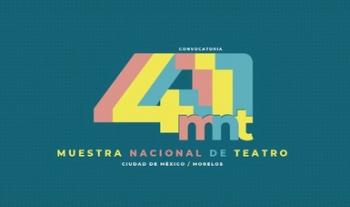 Anuncian los proyectos participantes en la 41 Muestra Nacional de Teatro 2021