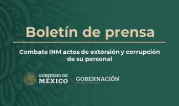 Combate INM actos de extorsión y corrupción de su personal